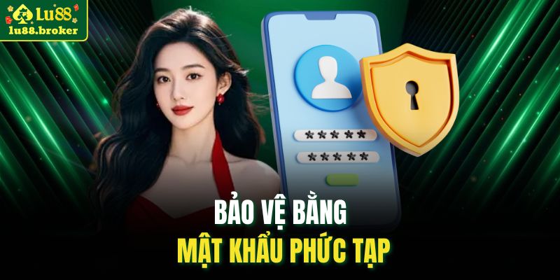 Bảo vệ bằng mật khẩu phức tạp