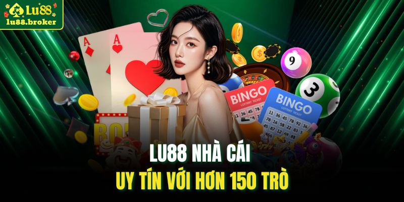 LU88 nhà cái uy tín với hơn 150 trò